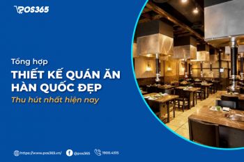 Top 9 mẫu thiết kế quán ăn Hàn Quốc đẹp, thu hút nhất hiện nay