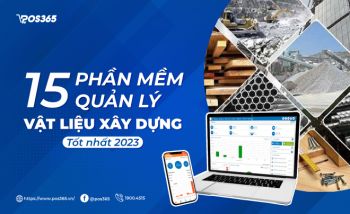 Top 15 phần mềm quản lý vật liệu xây dựng tốt nhất 2024