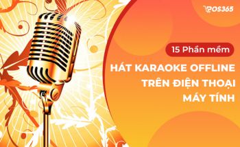 Top 15 phần mềm hát karaoke offline trên điện thoại, máy tính