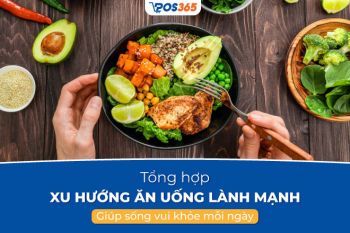 Top 5+ xu hướng ăn uống lành mạnh giúp sống vui khỏe mỗi ngày