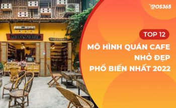 Top 12 mô hình quán cafe nhỏ đẹp phổ biến nhất 2024