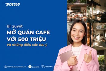 Bí quyết mở quán cafe với 500 triệu và những điều cần lưu ý