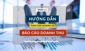 Xem báo cáo doanh thu, theo dõi doanh số thông qua POS365