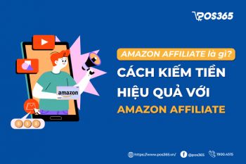 Amazon Affiliate là gì? Cách kiếm tiền hiệu quả với Amazon Affiliate