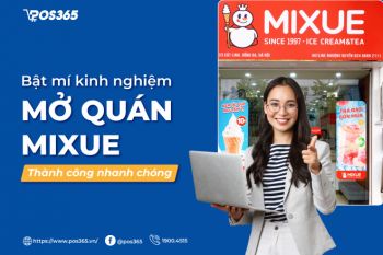 Bật mí kinh nghiệm mở quán Mixue thành công nhanh chóng