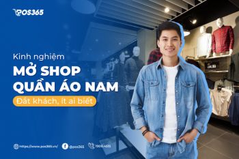 Kinh nghiệm mở shop quần áo nam đắt khách, ít ai biết!