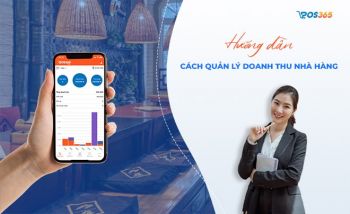 Hướng dẫn cách quản lý doanh thu nhà hàng chặt chẽ, chi tiết