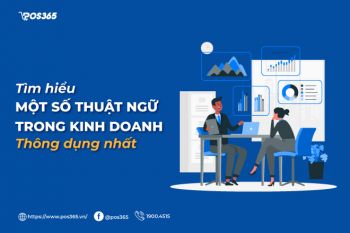 Tìm hiểu một số thuật ngữ trong kinh doanh thông dụng nhất