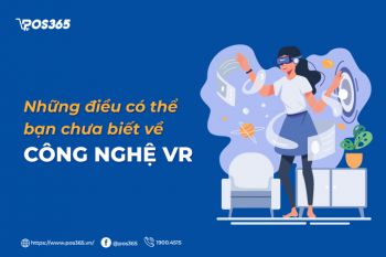 Những điều có thể bạn chưa biết về công nghệ VR